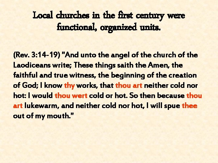 Local churches in the first century were functional, organized units. (Rev. 3: 14 -19)