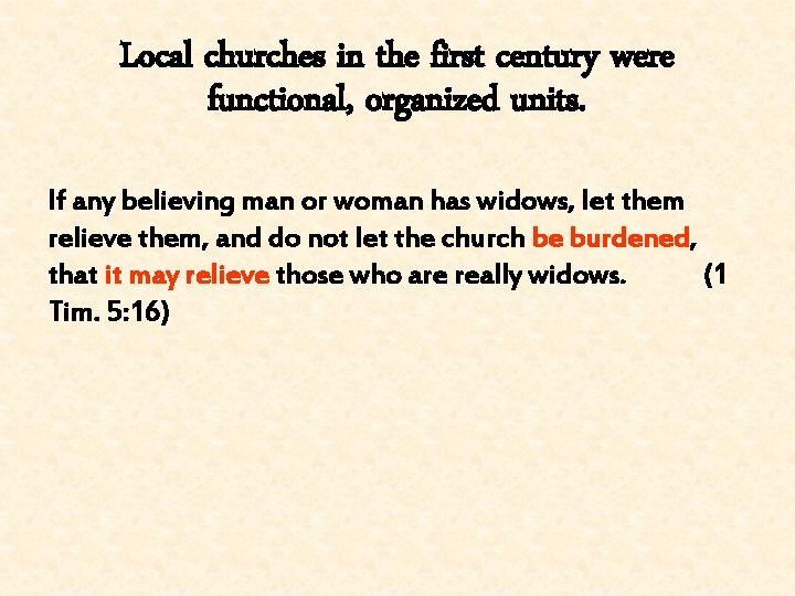 Local churches in the first century were functional, organized units. If any believing man