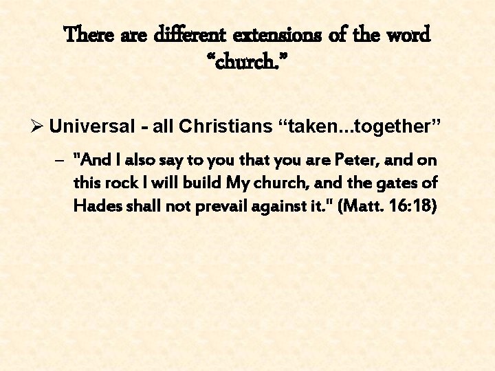 There are different extensions of the word “church. ” Ø Universal - all Christians