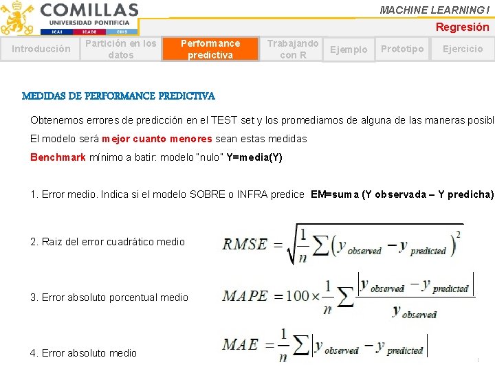 MACHINE LEARNING I Regresión Introducción Partición en los datos Performance predictiva Trabajando con R