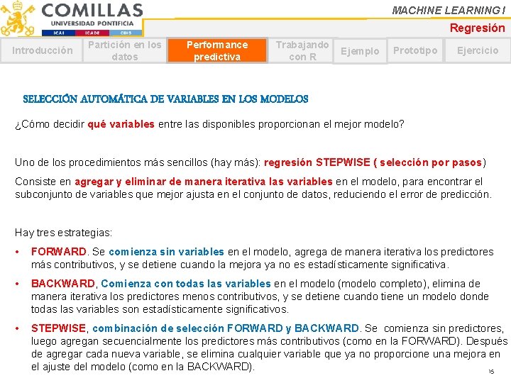 MACHINE LEARNING I Regresión Introducción Partición en los datos Performance predictiva Trabajando con R