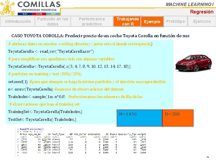 MACHINE LEARNING I Regresión Introducción Partición en los datos Performance predictiva Trabajando con R