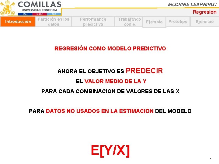 MACHINE LEARNING I Regresión Introducción Partición en los datos Performance predictiva Trabajando con R