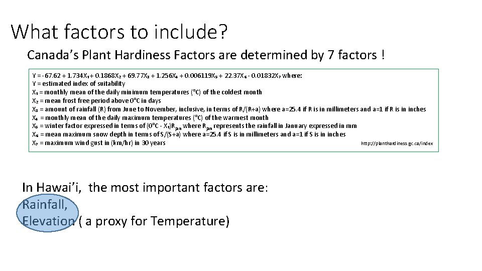 What factors to include? Canada’s Plant Hardiness Factors are determined by 7 factors !