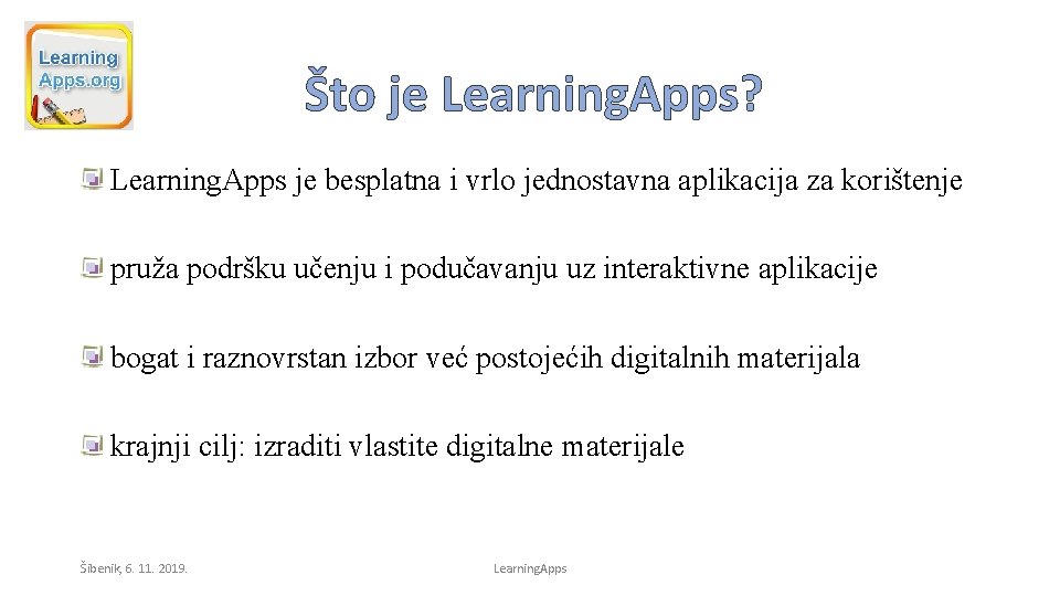 Što je Learning. Apps? Learning. Apps je besplatna i vrlo jednostavna aplikacija za korištenje