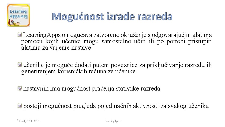Mogućnost izrade razreda Learning. Apps omogućava zatvoreno okruženje s odgovarajućim alatima pomoću kojih učenici