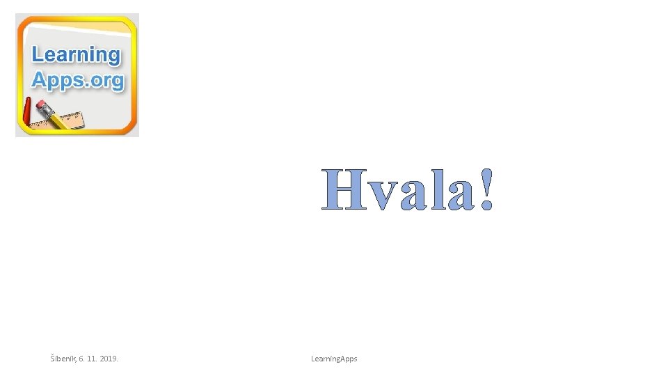 Hvala! Šibenik, 6. 11. 2019. Learning. Apps 