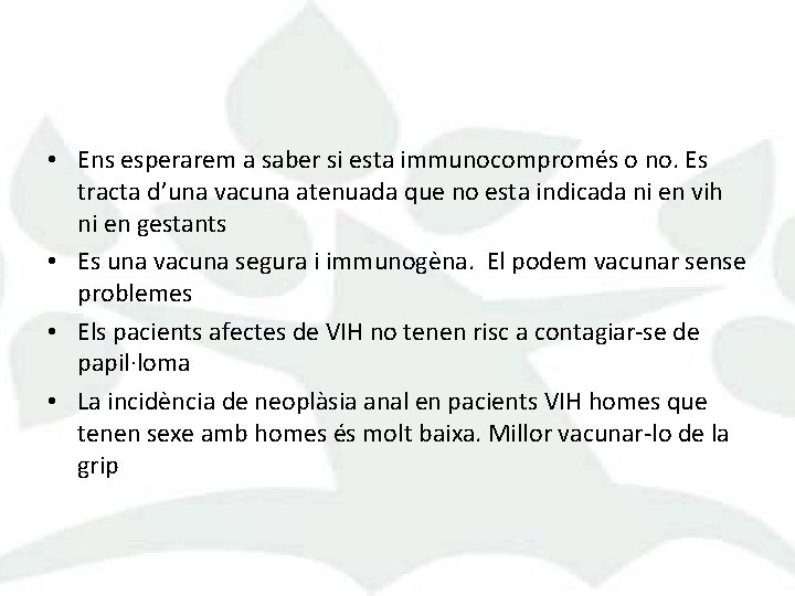  • Ens esperarem a saber si esta immunocompromés o no. Es tracta d’una