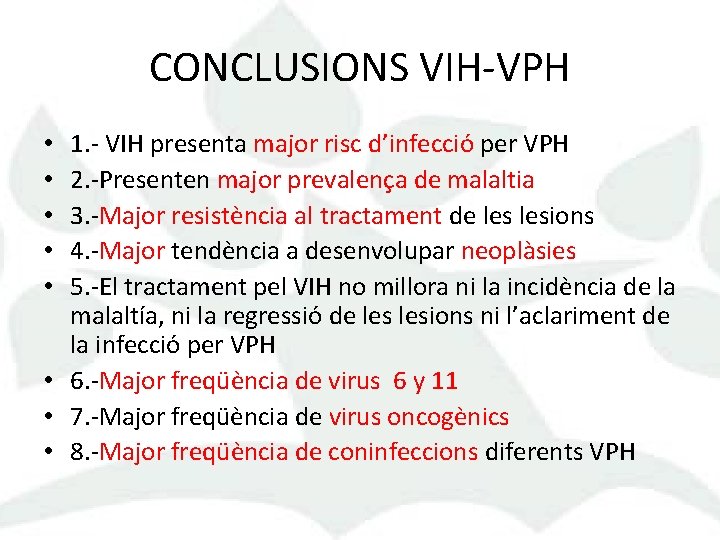 CONCLUSIONS VIH-VPH 1. - VIH presenta major risc d’infecció per VPH 2. -Presenten major