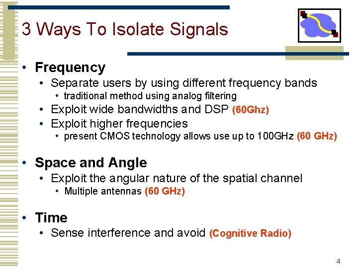 3 Ways To Isolate Signals • Frequency • Separate users by using different frequency