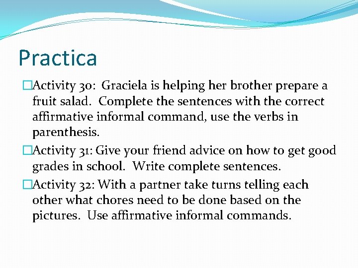 Practica �Activity 30: Graciela is helping her brother prepare a fruit salad. Complete the