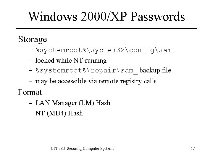 Windows 2000/XP Passwords Storage – – %systemroot%system 32configsam locked while NT running %systemroot%repairsam_ backup