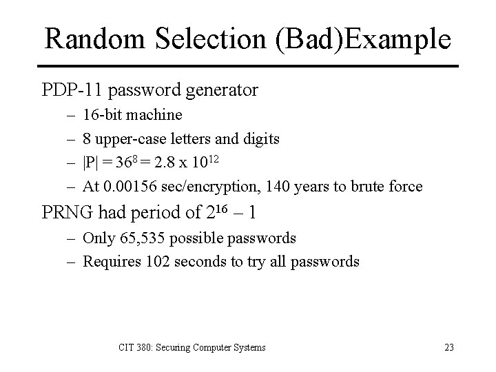 Random Selection (Bad)Example PDP-11 password generator – – 16 -bit machine 8 upper-case letters