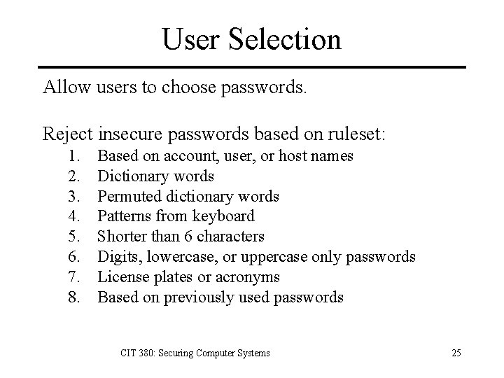 User Selection Allow users to choose passwords. Reject insecure passwords based on ruleset: 1.