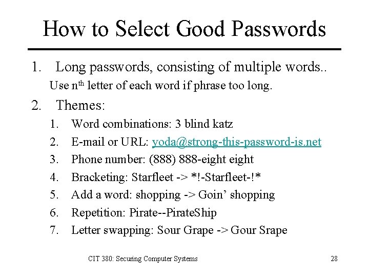 How to Select Good Passwords 1. Long passwords, consisting of multiple words. . Use