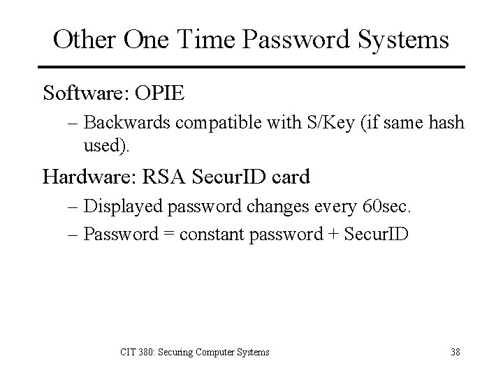 Other One Time Password Systems Software: OPIE – Backwards compatible with S/Key (if same