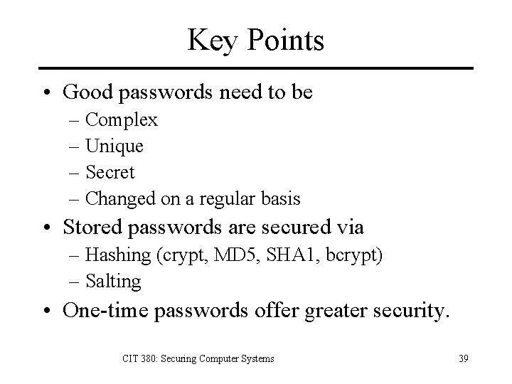 Key Points • Good passwords need to be – Complex – Unique – Secret