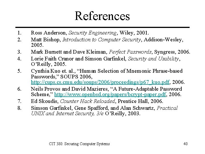 References 1. 2. 3. 4. 5. 6. 7. 8. Ross Anderson, Security Engineering, Wiley,