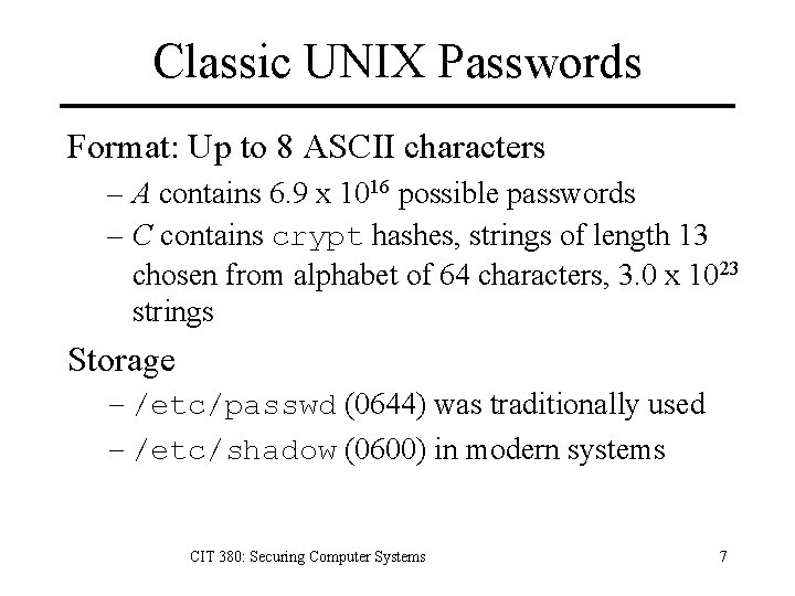 Classic UNIX Passwords Format: Up to 8 ASCII characters – A contains 6. 9