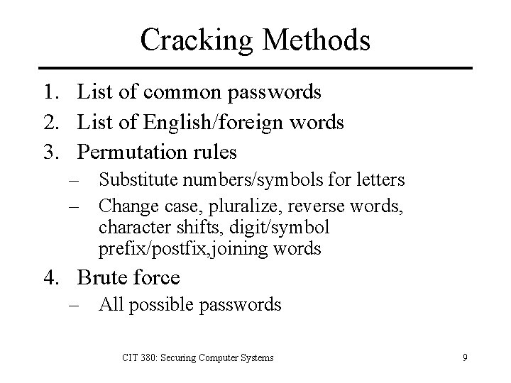 Cracking Methods 1. List of common passwords 2. List of English/foreign words 3. Permutation