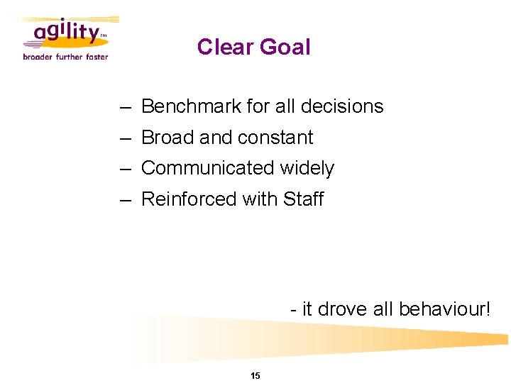 Clear Goal – Benchmark for all decisions – Broad and constant – Communicated widely
