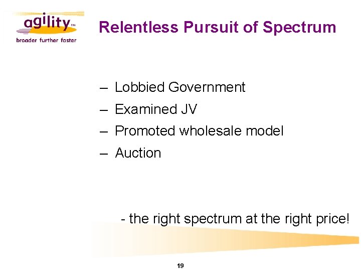 Relentless Pursuit of Spectrum – Lobbied Government – Examined JV – Promoted wholesale model