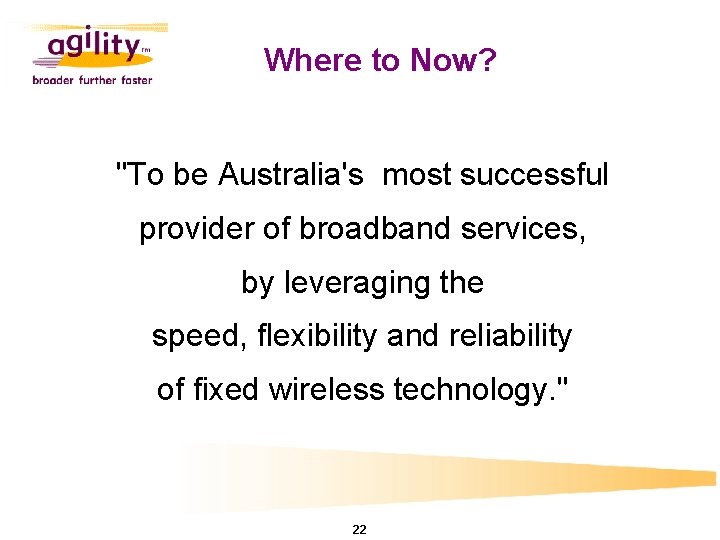 Where to Now? "To be Australia's most successful provider of broadband services, by leveraging