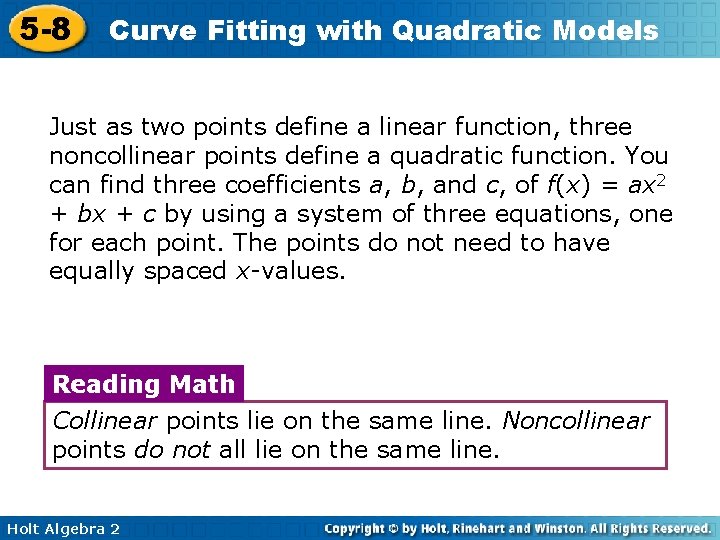 5 -8 Curve Fitting with Quadratic Models Just as two points define a linear