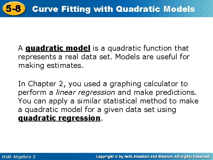 5 -8 Curve Fitting with Quadratic Models A quadratic model is a quadratic function