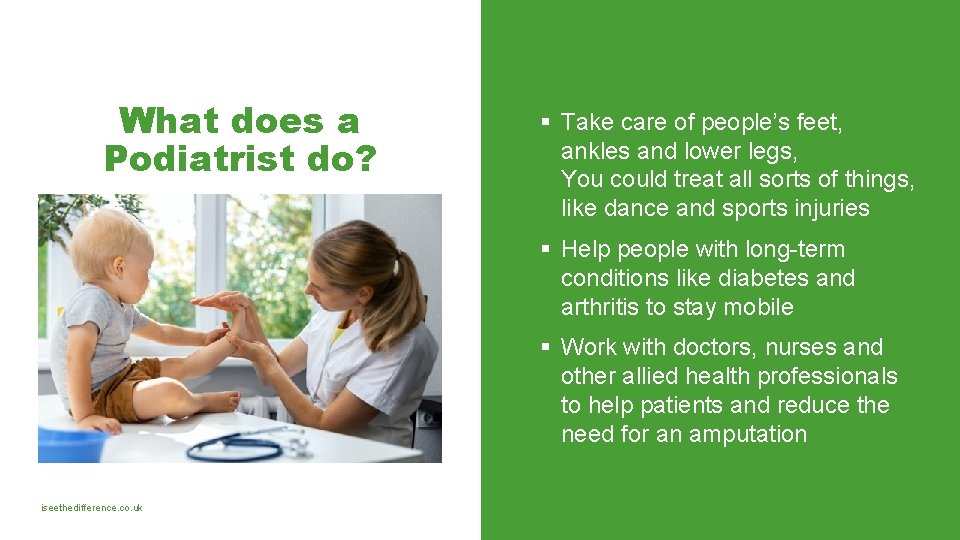 What does a Podiatrist do? § Take care of people’s feet, ankles and lower What does a Podiatrist do? § Take care of people’s feet, ankles and lower