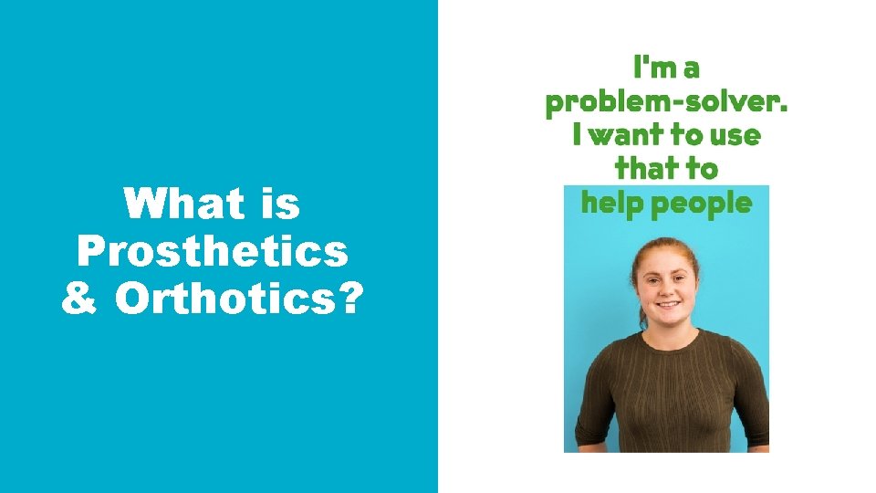 What is Prosthetics & Orthotics? What is Prosthetics & Orthotics?