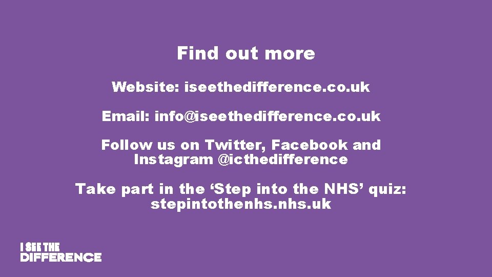 Find out more Website: iseethedifference. co. uk Email: info@iseethedifference. co. uk Follow us Find out more Website: iseethedifference. co. uk Email: info@iseethedifference. co. uk Follow us