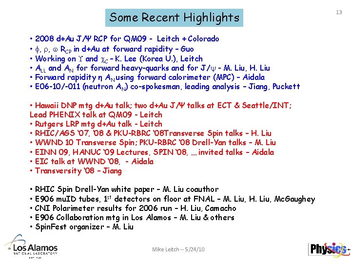 Some Recent Highlights • 2008 d+Au J/Ψ RCP for QM 09 - Leitch +