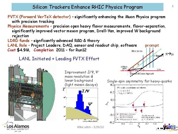 Silicon Trackers Enhance RHIC Physics Program 8 FVTX (Forward Ver. Te. X detector) -