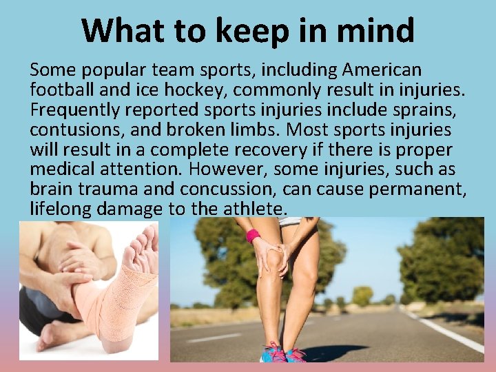 What to keep in mind Some popular team sports, including American football and ice