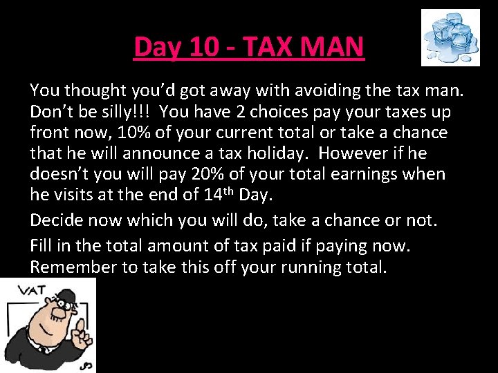 Day 10 - TAX MAN You thought you’d got away with avoiding the tax Day 10 - TAX MAN You thought you’d got away with avoiding the tax