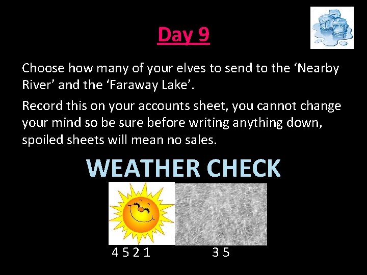 Day 9 Choose how many of your elves to send to the ‘Nearby River’ Day 9 Choose how many of your elves to send to the ‘Nearby River’