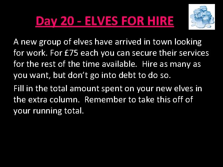 Day 20 - ELVES FOR HIRE A new group of elves have arrived in Day 20 - ELVES FOR HIRE A new group of elves have arrived in