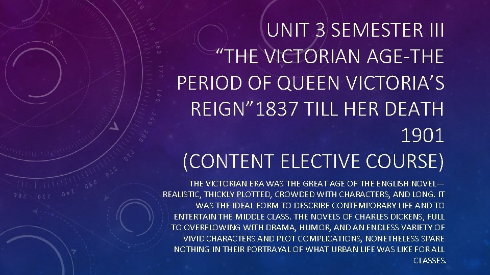 UNIT 3 SEMESTER III “THE VICTORIAN AGE-THE PERIOD OF QUEEN VICTORIA’S REIGN” 1837 TILL
