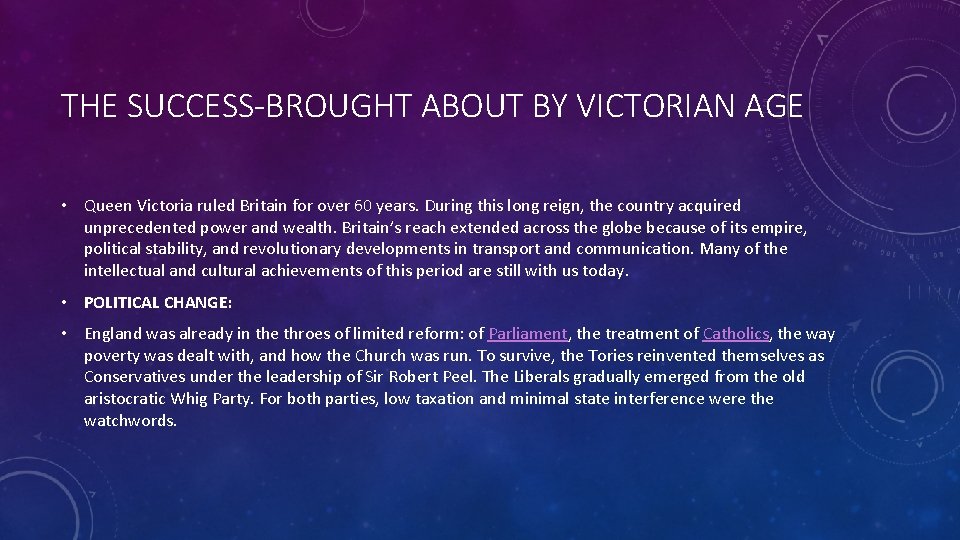 THE SUCCESS-BROUGHT ABOUT BY VICTORIAN AGE • Queen Victoria ruled Britain for over 60
