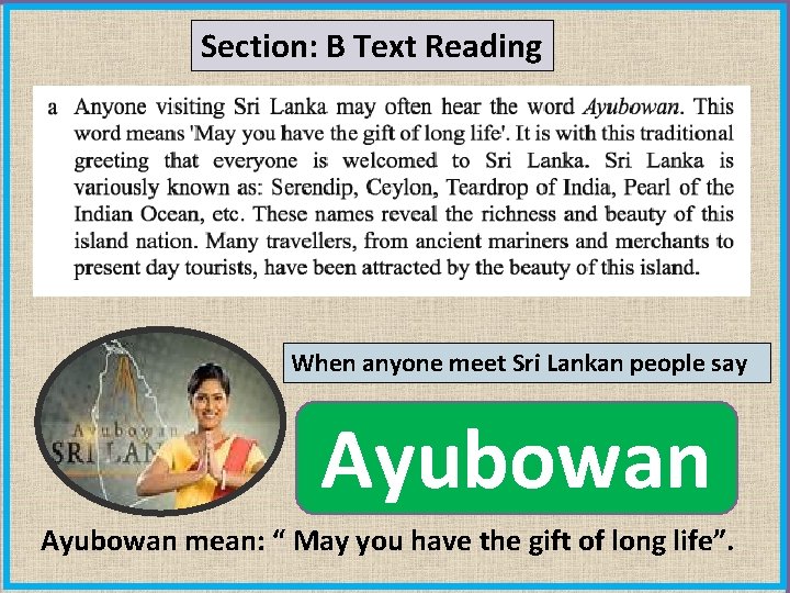 Section: B Text Reading When anyone meet Sri Lankan people say Ayubowan mean: “