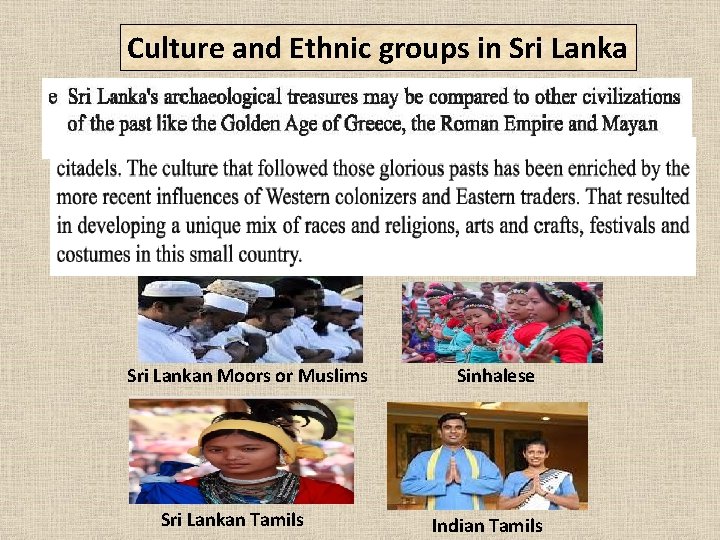 Culture and Ethnic groups in Sri Lankan Moors or Muslims Sri Lankan Tamils Sinhalese