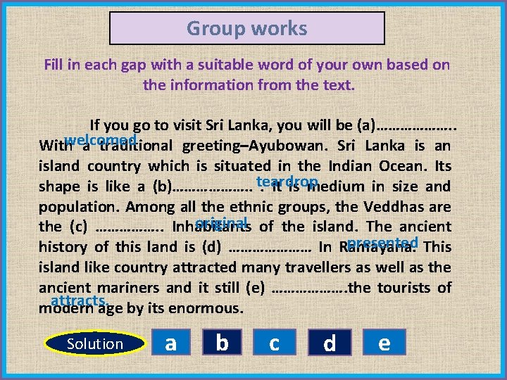 Group works Fill in each gap with a suitable word of your own based