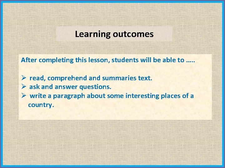 Learning outcomes After completing this lesson, students will be able to …. . Ø