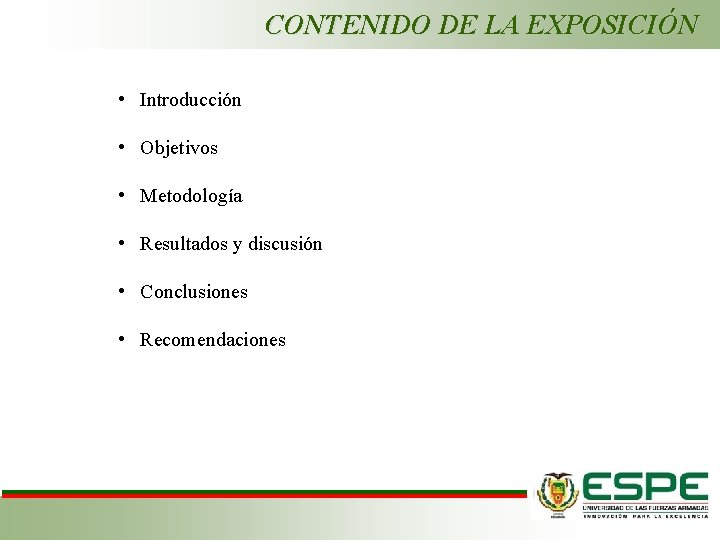 CONTENIDO DE LA EXPOSICIÓN • Introducción • Objetivos • Metodología • Resultados y discusión