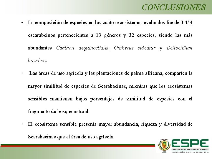 CONCLUSIONES • La composición de especies en los cuatro ecosistemas evaluados fue de 3