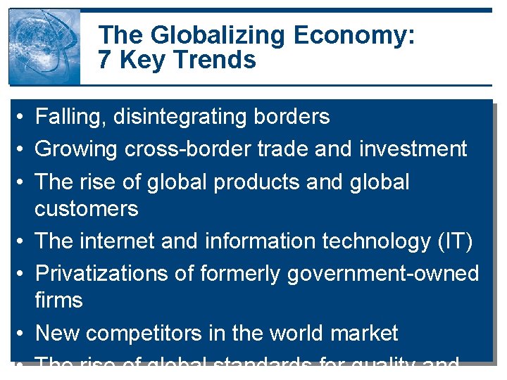The Globalizing Economy: 7 Key Trends • Falling, disintegrating borders • Growing cross-border trade The Globalizing Economy: 7 Key Trends • Falling, disintegrating borders • Growing cross-border trade