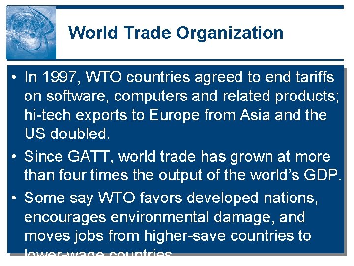 World Trade Organization • In 1997, WTO countries agreed to end tariffs on software, World Trade Organization • In 1997, WTO countries agreed to end tariffs on software,