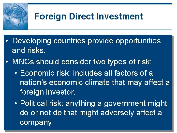 Foreign Direct Investment • Developing countries provide opportunities and risks. • MNCs should consider Foreign Direct Investment • Developing countries provide opportunities and risks. • MNCs should consider