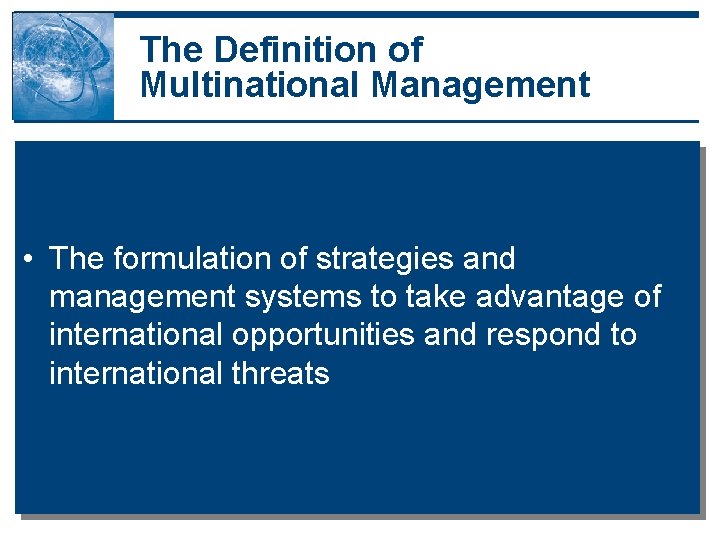 The Definition of Multinational Management • The formulation of strategies and management systems to The Definition of Multinational Management • The formulation of strategies and management systems to